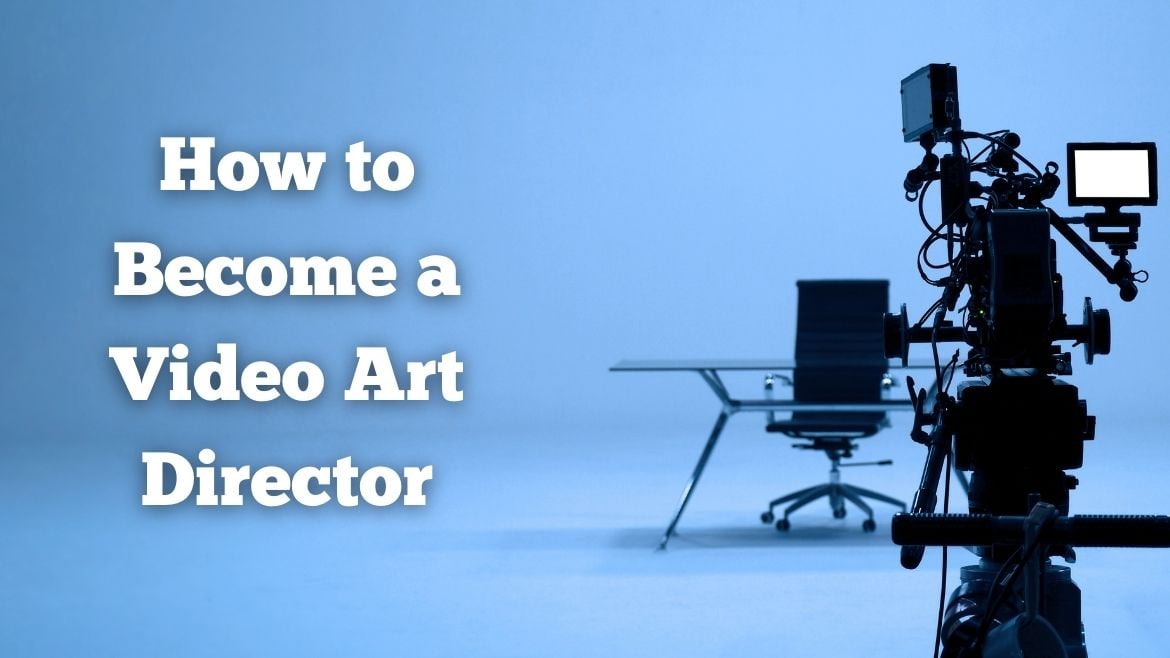How to Become a Video Art Director