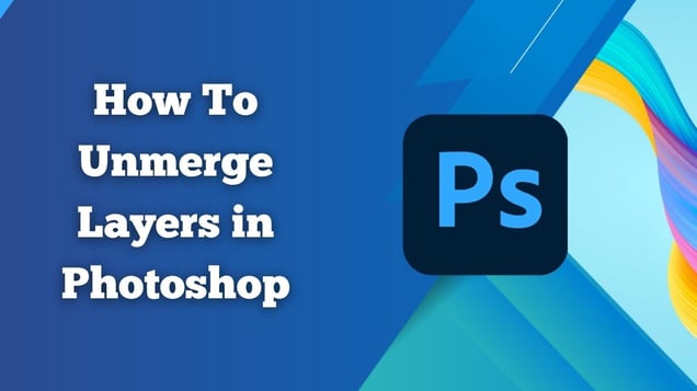 How to unmerge layers in Photoshop