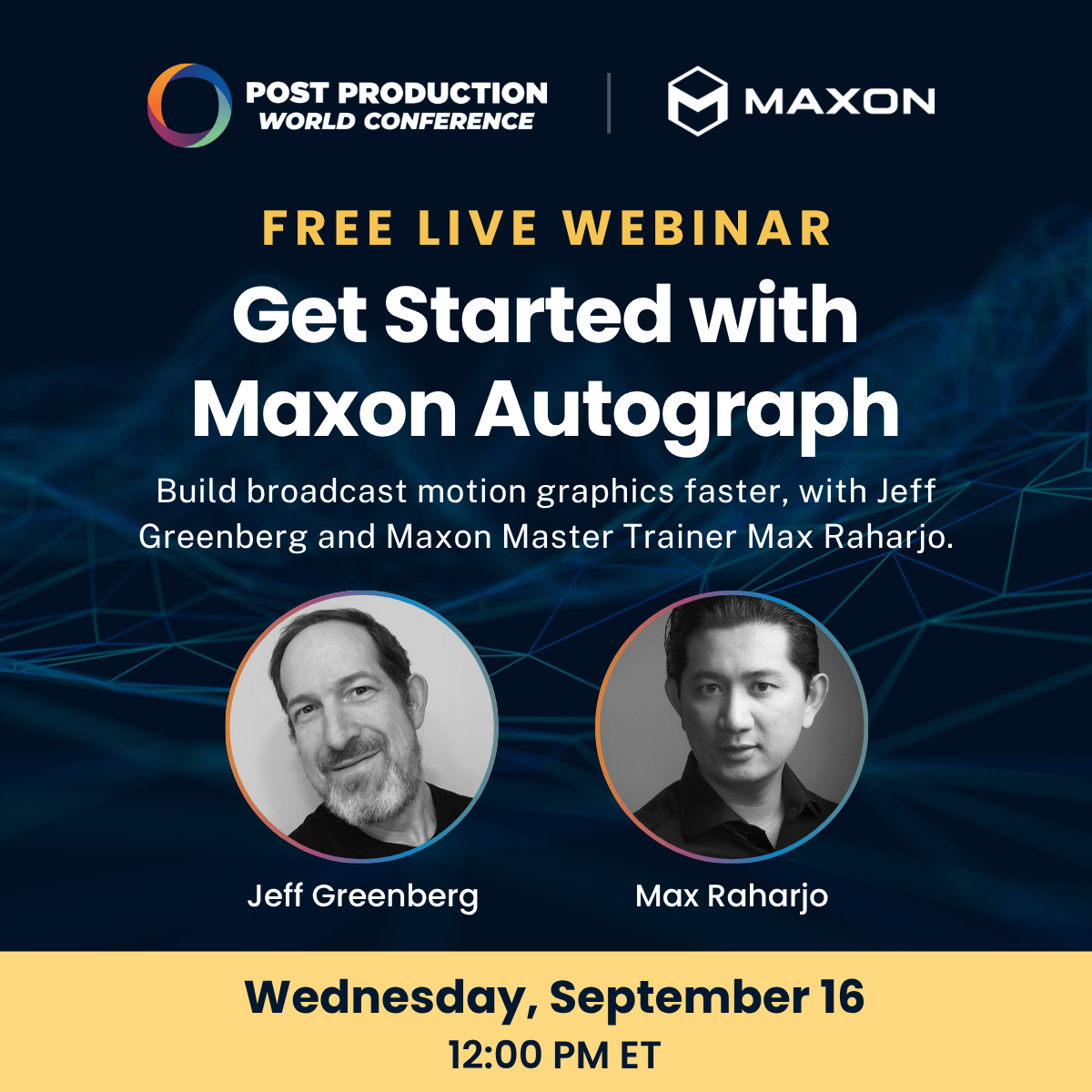 Free Maxon Autograph webinar with Jeff Greenberg and Max Raharjo, Wednesday, September 16, 2026 at 12 p.m. ET. Register for the session.